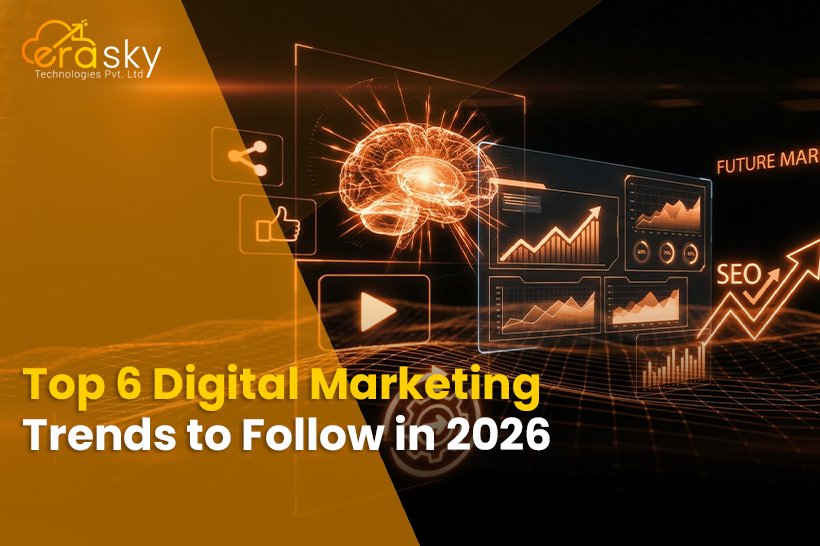 Top 6 Digital Marketing Trends to Follow in 2026