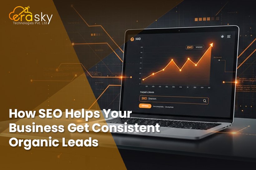 How SEO Helps Your Business Get Consistent Organic Leads